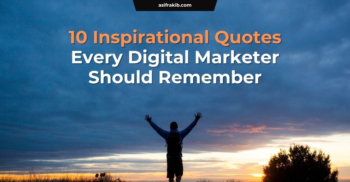 10 Inspirational Quotes Every Digital Marketer Should Remember